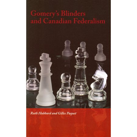 Gomery's Blinders and Canadian Federalism