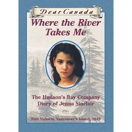 Dear Canada: Where the River Takes Me
