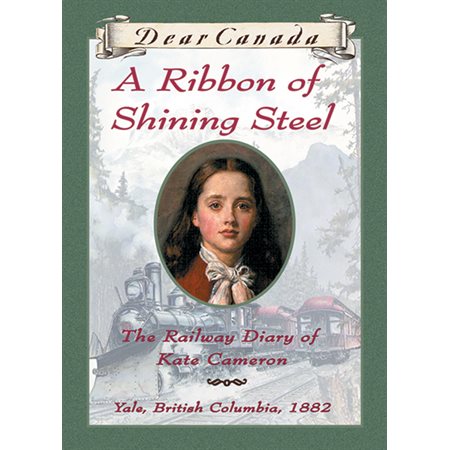 Dear Canada: A Ribbon of Shining Steel