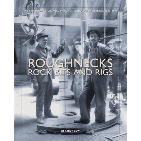 Roughnecks, Rock Bits, and Rigs