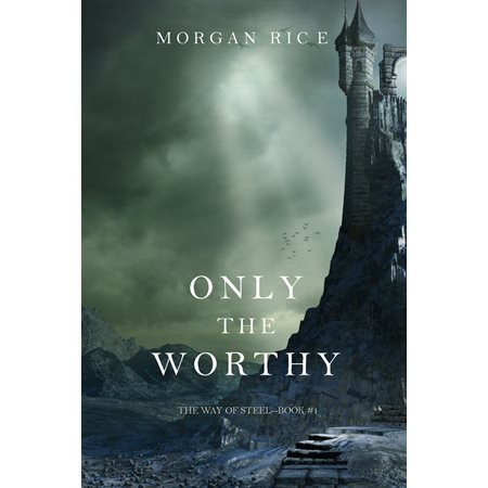 Only the Worthy (The Way of Steel—Book 1)