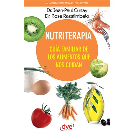 Nutriterapia. Guía familiar de los alimentos que nos cuidan