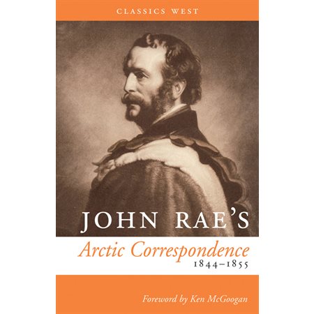 John Rae's Arctic Correspondence, 1844-1855
