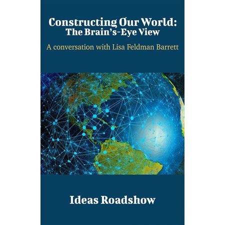 Constructing Our World: The Brain's-Eye View