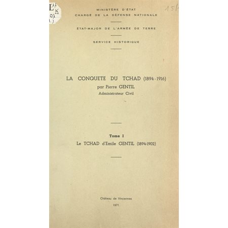 La conquête du Tchad, 1894-1916 (1). Le Tchad d'Émile Gentil, 1894-1902