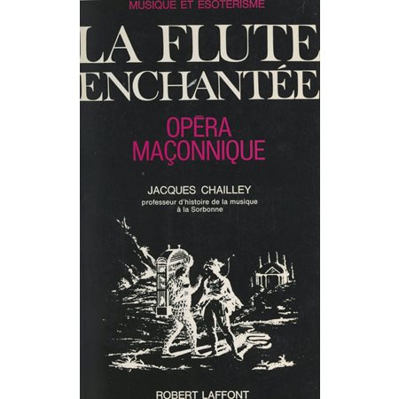 Musique et ésotérisme : La flûte enchantée, opéra maçonnique