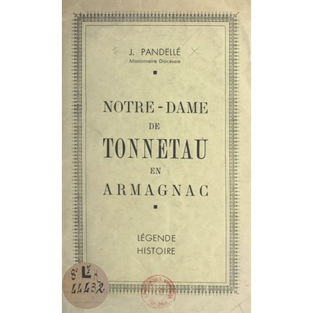 Notre-Dame de Tonneteau en Armagnac : légende, histoire