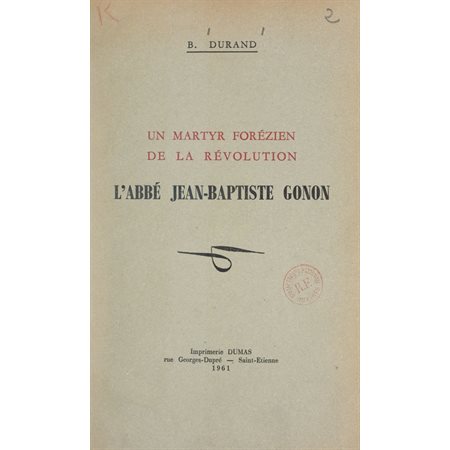 Un martyr forézien de la Révolution : l'abbé Jean-Baptiste Gonon