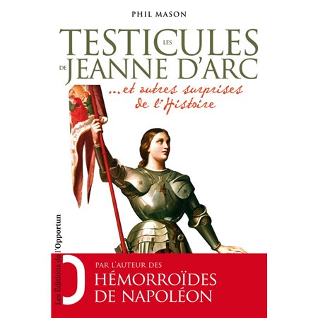 Les Testicules de Jeanne d'Arc..et autres surprises de l'Histoire