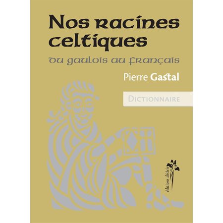 Nos racines celtiques - Du gaulois au français