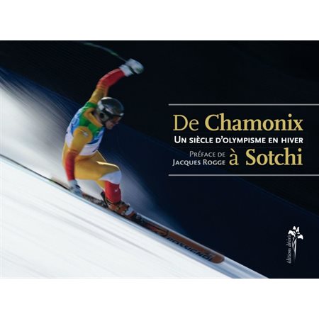 Un siècle d'olympisme en hiver - De Chamonix à Sotchi