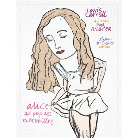 Alice au pays des merveilles et de l'autre côté du miroir - Illustrés par Pat Andrea - édition bilin