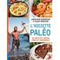 L'Assiette paléo, 101 recettes spécial force et endurance