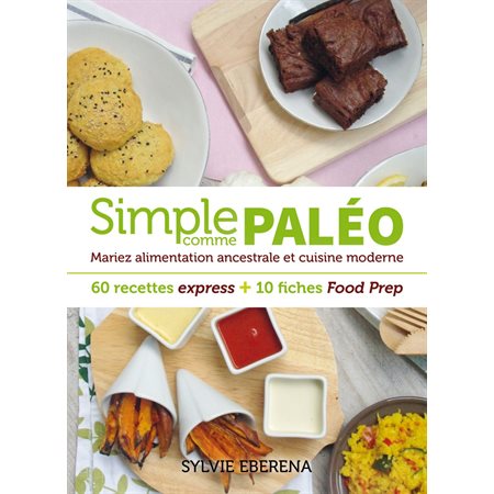 Simple comme paléo - 60 recettes express + 10 fiches Food Prep