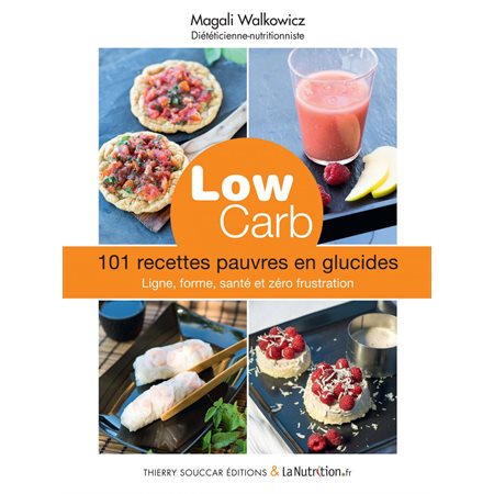 Low carb - 101 recettes pauvres en glucides