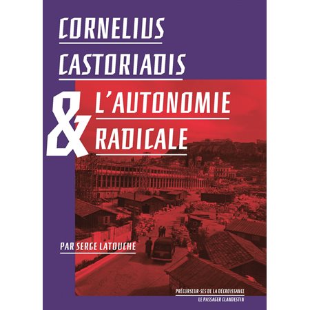 Cornelius Castoriadis et l'autonomie radicale