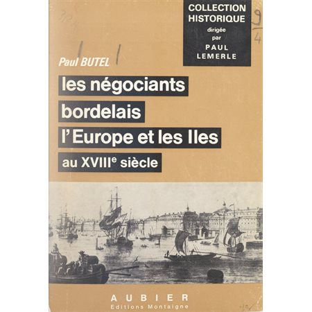 Les négociants bordelais, l'Europe et les Îles au XVIIIe siècle