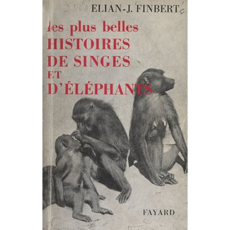 Les plus belles histoires de singes et d'éléphants