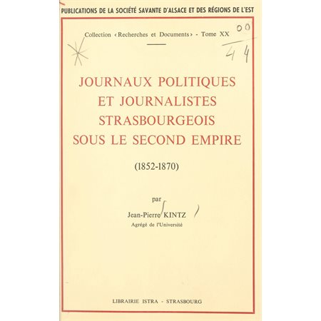 Journaux politiques et journalistes strasbourgeois sous le Second Empire : 1852-1870