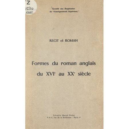 Formes du roman anglais du XVIe au XXe siècle : récit et roman