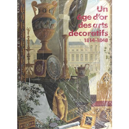 Un âge d'or des arts décoratifs, 1814-1848