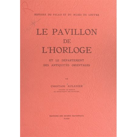 Histoire du Palais et du Musée du Louvre (9) : le Pavillon de l'Horloge