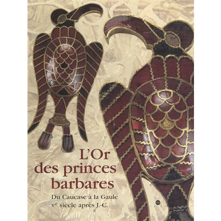 L'or des princes barbares : du Caucase à la Gaule, Ve siècle après J.-C.