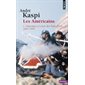 Américains. 1. Naissance et essor des États-Unis (1607-1945) (Les)