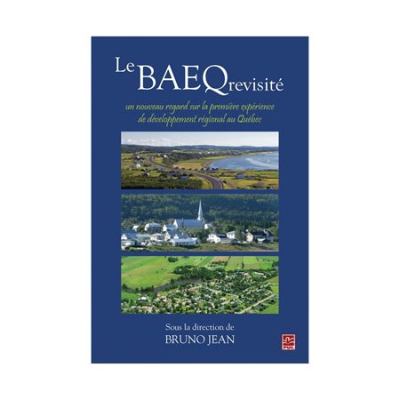 Le BAEQ revisité : un nouveau regard sur la première expérience de développement régional au Québec