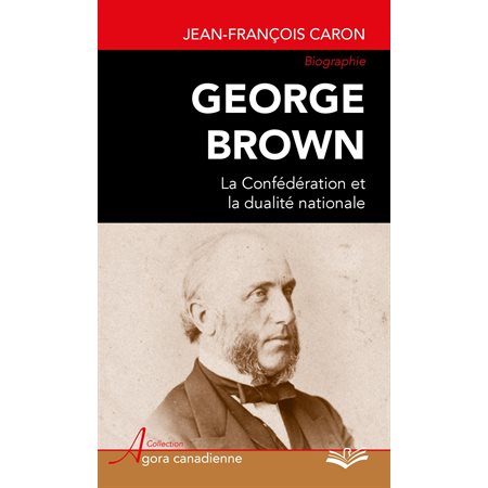 George Brown : La Confédération et la dualité nationale