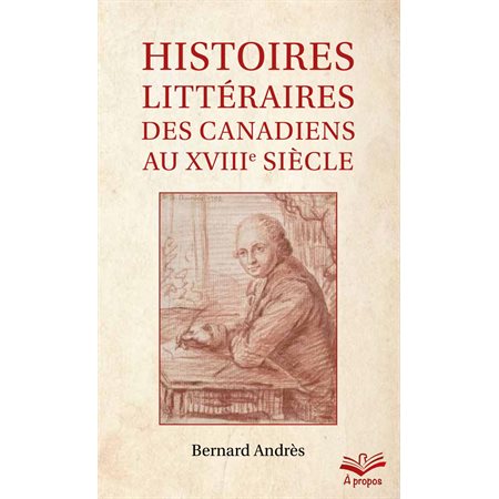Histoires littéraires des Canadiens au XVIIIe siècle - Format de poche