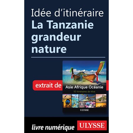 Idée d'itinéraire - La Tanzanie grandeur nature