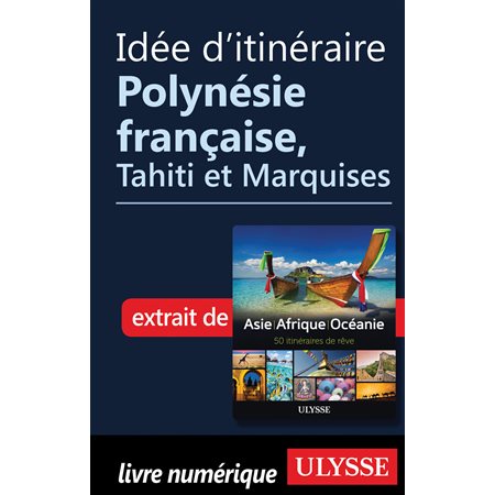Idée d'itinéraire - Polynésie française, Tahiti et Marquises