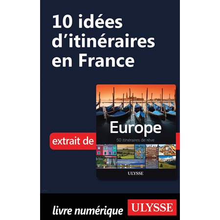 10 Idées d'itinéraires en France