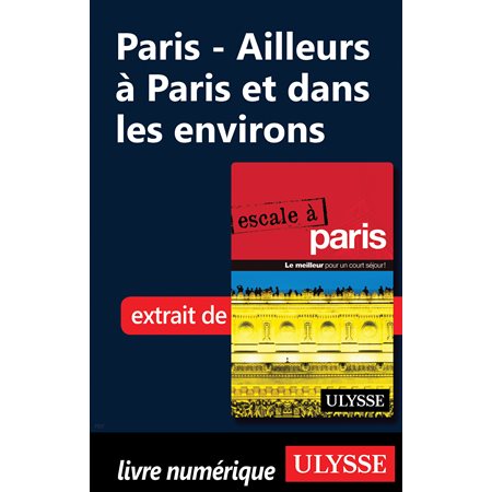 Paris - Ailleurs à Paris et dans les environs