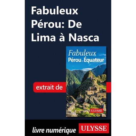 Fabuleux Pérou: De Lima à Nasca