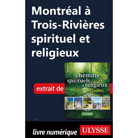 Montréal à Trois-Rivières spirituel et religieux