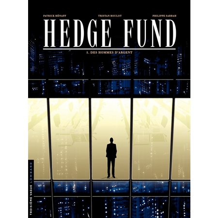 Hedge Fund - Tome 1 - Des Hommes d'argent