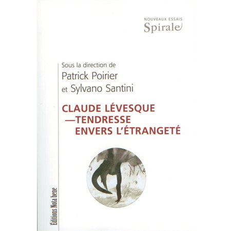 Claude Lévesque – Tendresse envers l'étrangeté