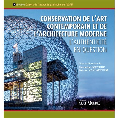 Conservation de l’art contemporain et de l’architecture moderne. L’authenticité en question