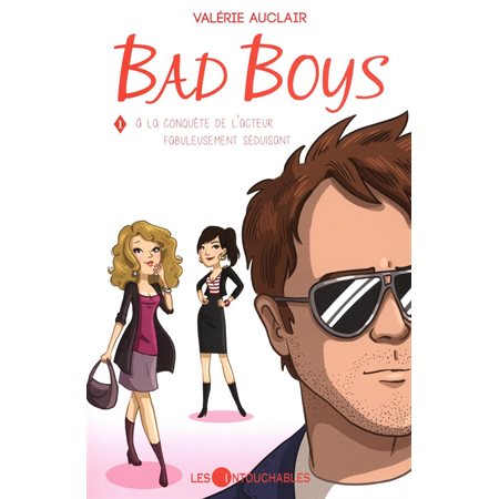 Bad Boys 01 : À la conquête de l'acteur fabuleusement séduisant