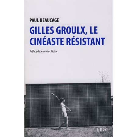 Gilles Groulx, le cinéaste résistant