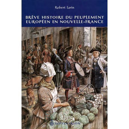 Brève histoire du peuplement européen en Nouvelle-France