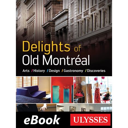 Delights of Old Montréal Arts History Design Gastronomy