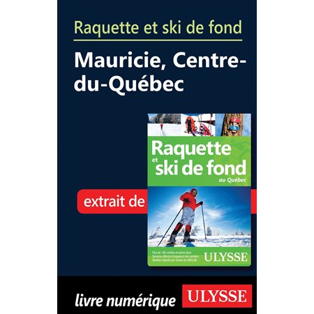Raquette et ski de fond Mauricie, Centre-du-Québec