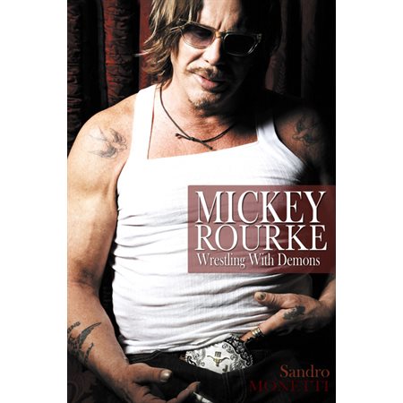 MICKEY ROURKE Wrestling With Demons