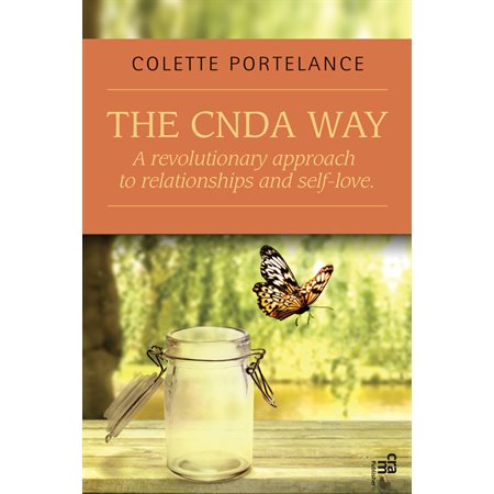 The CNDA way : A revolutionary approach to relationships and self-love