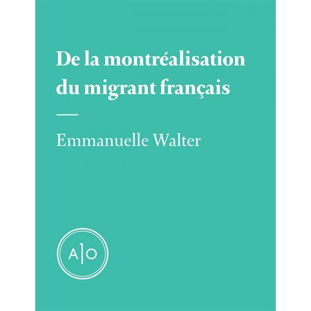 De la montréalisation du migrant français