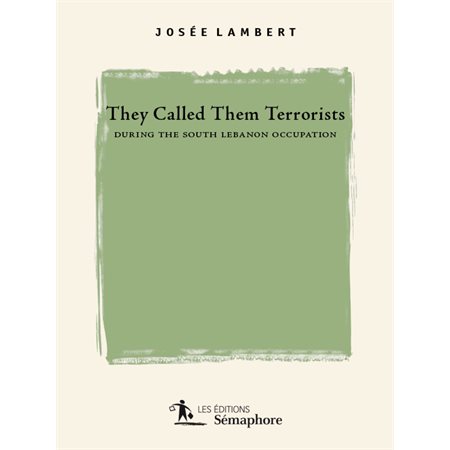 They Called them Terrorists during the South Lebanon Occupation