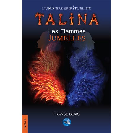 L’univers spirituel de Talina, tome 1 : Les flammes jumelles